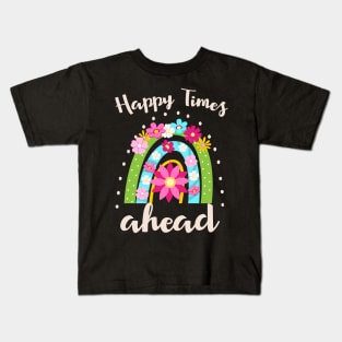 Happy Times ahead rainbow Kids T-Shirt